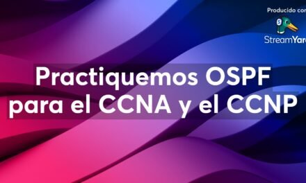 Webinar: Practiquemos OSPF para el CCNA y el CCNP