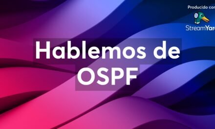 Seminario Web Hablemos de OSPF: Guía Técnica Avanzada